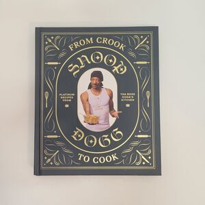 From Crook to Cook : Platinum Recipes from Tha Boss Dogg's Kitchen by Snoop Dogg